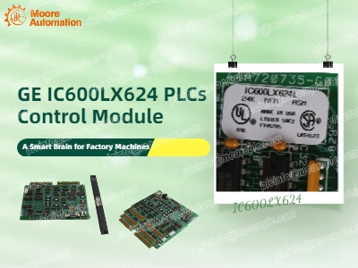 GE IC600LX624 PLC: A Smart Brain for Factory Machines
