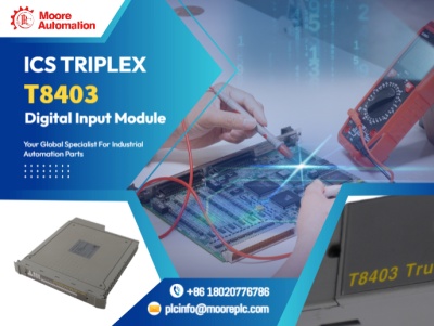 How the ICS Triplex T8403 Digital Input Module Enhances DCS Reliability and Efficiency